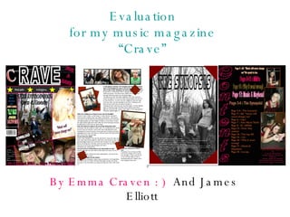 Evaluation for my music magazine “Crave” By Emma Craven : )   And James Elliott  