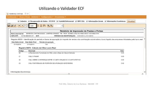 Utilizando o Validador ECF
Prof. MSc. Ádamo da Cruz Barbosa - INOVAR - FIP
 