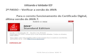 Utilizando o Validador ECF
Prof. MSc. Ádamo da Cruz Barbosa - INOVAR - FIP
 