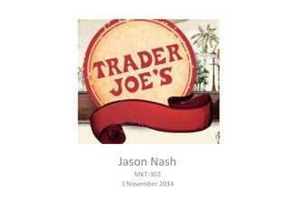 Jason Nash
MKT-302
3 November 2014
 