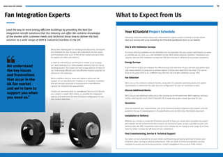 Axair Fans UK Limited 19
We’ve been working with air handling manufacturers, contractors
and installers for over 30 years. We understand the key issues
and frustrations that occur in the UK fan market and we’re here
to support you when you need us.
In 2020 we extended our warehouse to enable us to increase
our stock holding of our most popular industrial fans for the air
handling market. This means we hold a large amount of stock of
our most energy efficient and cost effective modular plug fans to
service our UK customers.
We’re confident that our stock and logistics policy and the
support of our manufacturers enables us to maintain a position
that will provide continuity of business and a cost effective
solution for industrial fan procurement.
Contact our technical team on sales@axair-fans.co.uk to discuss
your project in depth. We’ll advise on possible fan integration
options and determine the best ECFanGrid configuration to suit
your project objectives.
Lead the way to more energy efficient buildings by providing the best fan
integration retrofit solutions that the industry can offer. We combine knowledge
of the market with customer needs and technical know how to deliver the best
solution to a wide range of OEM & industrial markets in the UK.
Fan Integration Experts What to Expect from Us
Your ECFanGrid Project Schedule
Following initial discussions about your requirements a typical project schedule is shown below.
Start your journey with us by completing the ECFanGrid specification form on our website.
Site & AHU Validation Surveys
To ensure that any problems can be identified and incorporated into your project specification as early
as possible we can carry out a site validation survey. We’ll assess physical condition, compliance and
capacity. Site and AHU validation surveys are POA and invoiced in advance of any project quotations.
Energy Surveys
If you’d like to record and compare the efficiency and CO2 reduction of your old and new system we’ll
take measurements to allow you to present figures to those who need them the most. This can be
done at the same time or on a different day than the site and AHU validation survey. POA.
Fan Selection
We’ll use our fan selection software RoVent, along with the assessed operating duties and system
requirements to determine the right size and configuration for your air movement project.
Discuss Additional Works
We’ll discuss any additional works you’d like carrying out at the same time. We’ll organise removals,
cranes, cleaning and much more if required. All to make the project simple and easy for you.
Quotation
Once we establish your requirements, one of our technical product engineers will prepare a formal
quotation for you to review based on the specification and all other key information discussed.
Installation or Delivery
Whether you choose to install the ECFanGrid yourself or have our install team complete the project,
we’ll deliver the full ECFanGrid kit that contains all mechanical parts, to your specified location and
delivery date. We offer competitive lead times and if needed we can supply a wide range of ancillary
items to futher increase the efficiency of your installation.
Post Commissioning, Service & Technical Support
Our team can be scheduled to do post install commissioning and yearly servicing to ensure your
ECFanGrid stays running at optimal performance. POA. Our team of technical engineers are also
available to answer any technical questions. Contact sales@axair-fans.co.uk or 01782 349430.
 