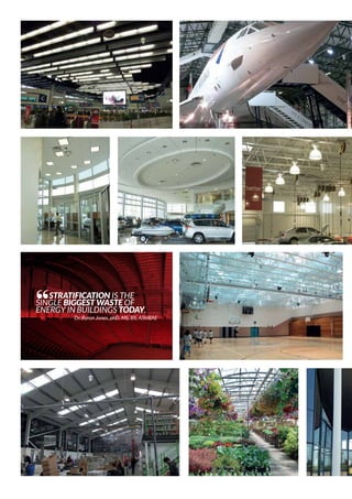 STRATIFICATION IS THE
SINGLE BIGGEST WASTE OF
ENERGY IN BUILDINGS TODAY.
Dr. Byron Jones, phD, MS, BS, ASHRAE
“
 