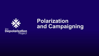 Polarization
and Campaigning
 