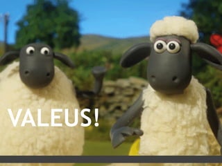 VALEUS!
 