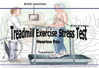 Nesrine Rio    Treadmill Exercise Stress Test 