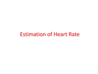Estimation of Heart Rate
 