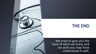 THE END
We tried to give you the
best of what we knew and
we wish you may have
understood it well.
 