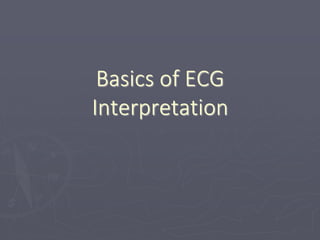 Basics of ECG
Interpretation
 