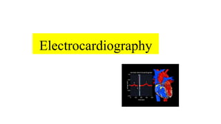 Electrocardiography
 