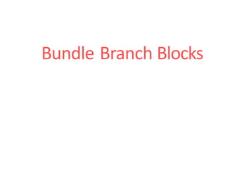 Bundle Branch Blocks
 