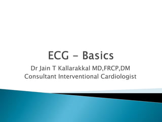 Dr Jain T Kallarakkal MD,FRCP,DM
Consultant Interventional Cardiologist

 