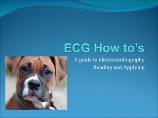 A guide to electrocardiography Reading and Applying 