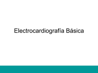 Electrocardiografía Básica 