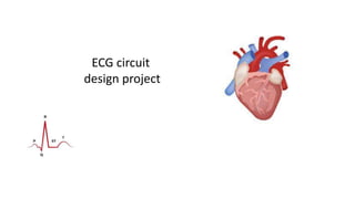 ECG circuit
design project
 