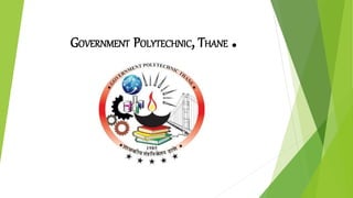 GOVERNMENT POLYTECHNIC, THANE .
 