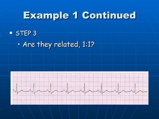 Example 1 Continued
   STEP 3
    • Are they related, 1:1?
 