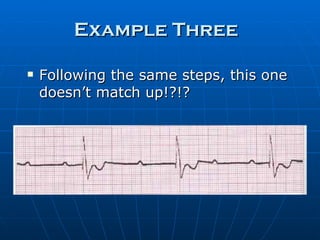 Example Three

   Following the same steps, this one
    doesn’t match up!?!?
 