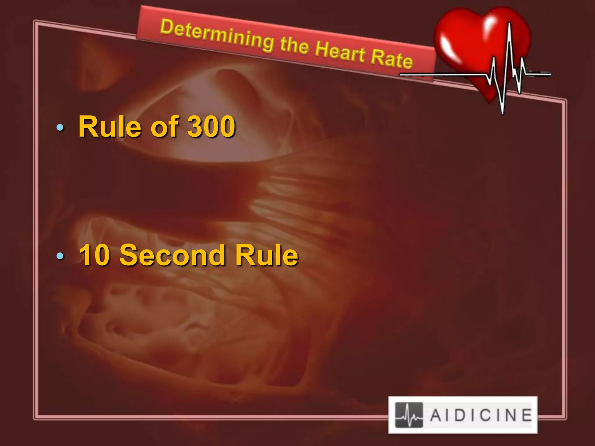 • Rule of 300



• 10 Second Rule
 