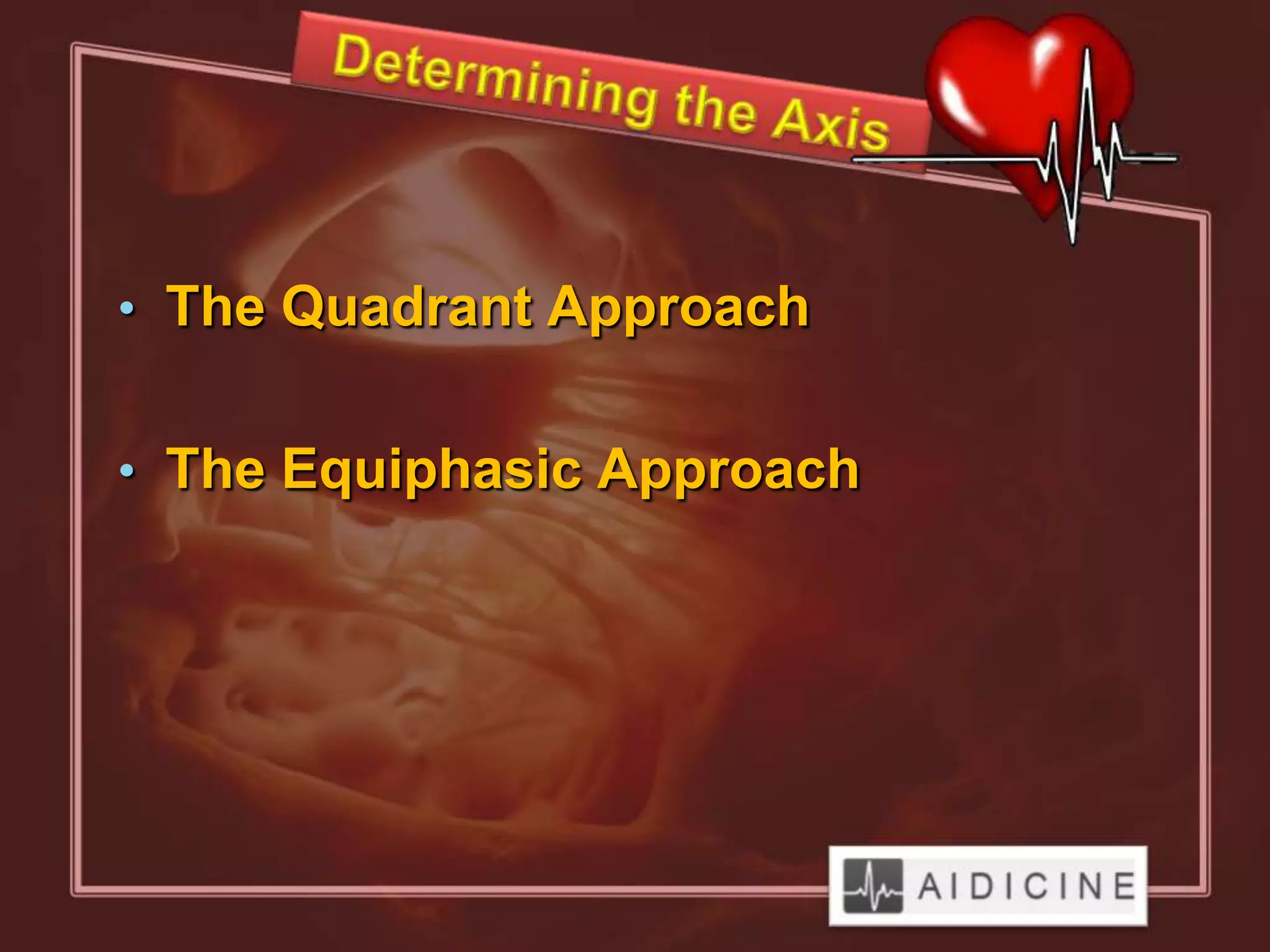 • The Quadrant Approach


• The Equiphasic Approach
 