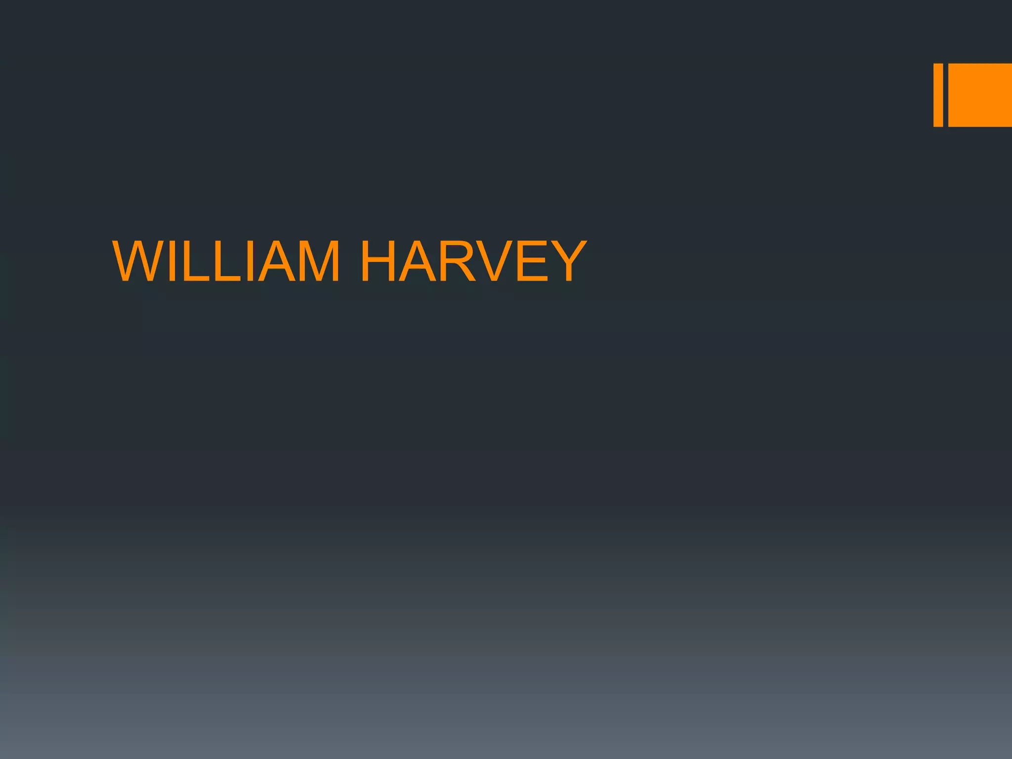 WILLIAM HARVEY
 