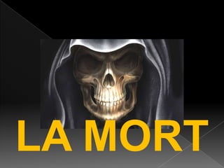 LA MORT

 