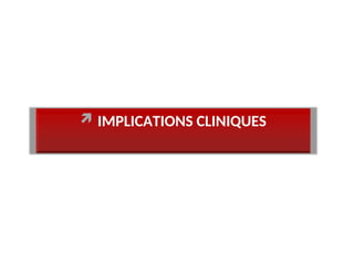  IMPLICATIONS CLINIQUES
 