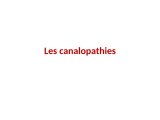 Les canalopathies
 