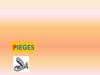 PIEGES

 