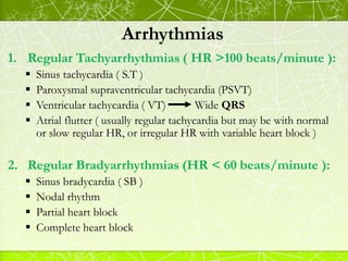 Arrhythmias
Regular Tachyarrhythmias :
1. Sinus tachycardia ( S.T ) ( like normal but rapid ):
Regular sinus rhythm.
Each...