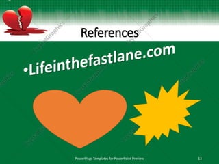 References
PowerPlugs Templates for PowerPoint Preview 13
 