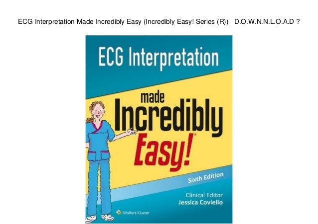 ecg made incredibly easy pdf ecg made incredibly easy pdf