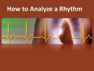 How to Analyze a Rhythm
 