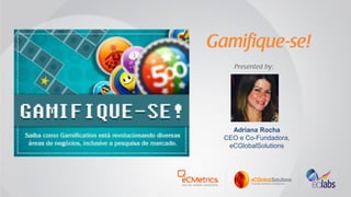 Adriana Rocha
CEO e Co-Founder,
eCGlobalSolutions
@adricrocha
 