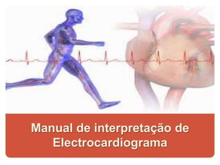 Manual de interpretação de
Electrocardiograma

 