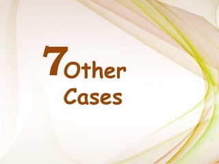 7Other
Cases
 