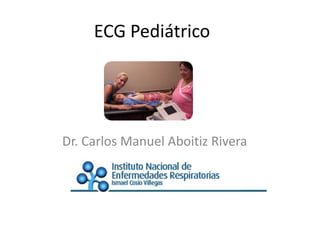 ECG Pediátrico




Dr. Carlos Manuel Aboitiz Rivera
 