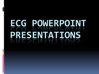 ECG POWERPOINT PRESENTATIONS 