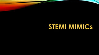 STEMI MIMICs
 