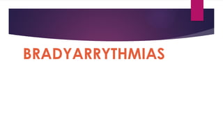 BRADYARRYTHMIAS
 