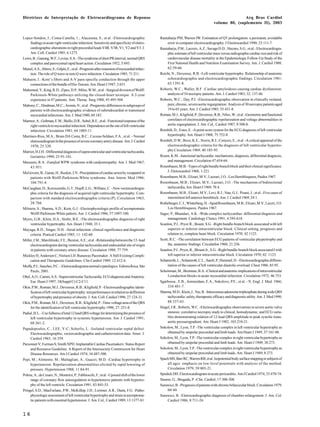 Diretrizes de Interpretação de Eletrocardiograma de Repouso Arq Bras Cardiol 
16 
volume 80, (suplemento II), 2003 
Lopez-Sendon, J.; Coma-Canella, 1.; Alacasena, S.; et al. -Eletrocardiographic 
findings in acute right ventricular infarction: Sensitivity and specificity of eletro-cardiographic 
alterations in right precordial leads V4R, V3R, V1, V2 and V3. J. 
Am. Coll. Cardiol 1985; 6:1273. 
Lown, B.; Ganong, W.F.; Levine, S.A. -The syndrome of short PR interval, normal QRS 
complex and paroxysmal rapid heart action. Circulation 1952; 5:693. 
Maisel, A.S.; Ahnve, S.; Gilpin, E.; et al. -Prognosis after extension of myocardial infarc-tion: 
The role of Q wave or non-Q wave infarction. Circulation 1985; 71:211. 
Mahaim, I. -Kent’s fibers and A-V para-specific conduction through the upper 
connections of the bundle of His-Tawara. Am. Heart J 1947; 3:651. 
Mahomed, Y., King, R.D.; Zipes, D.P.; Miles, W.M.; et al. -Surgical division of Wolff- 
Parkinson-White pathways utilizing the closed-heart tecnique. A 2-year 
experience in 47 patients. Ann. Thorac. Surg 1988; 45:495-504. 
Mahony, C.; Hindman, M.C.; Aronin, N.; et al. -Prognostic differences in subgroups of 
patients with electrocardiographic evidence of subendocardial or transmural 
myocardial infarctions. Am. J. Med 1980; 69:183. 
Marmor, A.; Geltman, E.M.; Biello, D.R.; Sobel, B.E.; et al. -Functional response of the 
right ventricle to myocardial infarction: Dependence on the site of left ventricular 
infarction. Circulation 1981; 64:1005-11. 
Martinez-Rios, M.A.; Bruto DA Costa, B.C.; Cecena-Seldner, F.A.; et al. - Normal 
eletrocardiogram ln the presence of severe coronary artery disease. Am. J. Cardiol 
1970; 25:320. 
Marriot, H.J.H. -Differential diagnosis of supraventricular and ventricular tachycardia. 
Geríatrícs 1990; 25:91-101. 
Massumi, R.A. -Famjlial WPW syndrome with cardjomiopathy. Am. J. Med 1967; 
43:951 
McGovern, B.; Garan, H.; Ruskin, J.N. -Precipitation of cardiac arrest by verapamil in 
patients with Wolff-Parkinson-White syndrome. Ann. Intern. Med 1986; 
104:791-4. 
McCaughan, D.; Koroxenidis, G.T.; Hopff, L.G.; Willians, C. –New vectorcardiogra-phic 
criteria for the diagnosis of acquired right ventricular hypertrophy: Com-parison 
with standard electrocardiographic criteria (P). Circulation 1963; 
28:766. 
Milstein, S.; Sharma, A.D.; Kein, G.J. -Electrophysiologic profile of asymptomatic 
Wolff-Parkinson-White pattern. Am. J. Cardiol 1986; 57:1097-100. 
Myers, G.B.; Klein, H.A.; Stofer, B.E. -The electrocardiographic diagnosis of right 
ventricular hypertrophy. Am. Heart J 1948; 35:1. 
Mayuga, R.D.; Singer, D.H. -Atrial infarction: clinical significance and diagnostic 
criteria. Pratical Cardiol 1985; 11: 142-60. 
Miller, J.M.; Marchlinski, F.E.; Buxton, A.E.; et al. -Relationship between the 12- lead 
electrocardiogram during ventricular tachycardia and endocardial site of origin 
in patients with coronary artery disease. Circulation 1988; 77:759. 
Mickley H, Andersen C, Nielsen LH. Runaway Pacemaker: A Still Existing Compli-cation 
and Therapeutic Guidelines. Clin Cardiol 1989; 12:412-4. 
Moffa, P.J.; Sanches, P.C. - Eletrocardiograma normal e patológico. Editora Roca, São 
Paulo, 2001. 
Obel, A.O.; Camm, A.S. -Supraventricular Tachycardia. ECG diagnosis and Anatomy. 
Eur. Heart J 1997; 18(Suppl C):C2-C11. 
Okin, P.M.; Roman, M.J.; Devereux, R.B.; Kligfield, P. –Electrocardiographic identi-fication 
of left ventricular hypertrophy: test performance in relation to deffinition 
of hypertrophy and presence of obesity. J. Am. Coll. Cardiol 1996; 27:124-31. 
Okin, P.M.; Roman, M.J.; Devereux, R.B.; Kligfield, P. -Time-voltage area of the QRS 
for the identification of left ventricular hypertrophy 1996; 27: 251-8. 
Padial, H.L. –Use fullness of total 12 lead QRS voltage for determining the presence of 
left ventricular hypertrophy in systemic hypertension. Am. J. Cardiol 1991; 
68:261-2. 
Papadopoulos, C.; LEE, Y-C; Scherlis, L. -Isolated ventricular septal defect: 
Electrocardiographic, vectorcardiographic and catheterization data. Amer. J. 
Cardiol 1965; 16:359. 
Parsonnet V; Furman S, Smith NPD. Implantable Cardiac Pacemakers: Status Report 
and Resource Guideline. A Report of the Intersociety Commission for Heart 
Disease Resources. Am J Cardiol 1974; 34:487-500. 
Pepi, M.; Alimento, M.; Maltagliati, A.; Guazzi, M.D. -Cardiac hypertrophy in 
hypertension. Repolarization abnormalities elicited by rapid lowering of 
pressure. Hypertension 1988; 11:84-91. 
Polese, A.; de Cesare, N.; Montorsi, P.; Fabbiocchi, F.; et al. -Upward shift of the lower 
range of coronary flow autoregulation in hypertensive patients with hypertro-phy 
of the left ventricle. Circulation 1991; 83:845-53. 
Pringel, S.D.; MacFarlane, P.W.; McKillop, J.H.; Lorimer, A.R.; Dunn, F.G. -Patho-physiologic 
assessment of left ventricular hypertrophy and strain in asymptoma-tic 
patients with essential hypertension. J. Am. Col,. Cardiol 1989; 13:1377-81. 
Rautaharju PM, Warren JW. Estimation of QT prolongation: a persistent, avoidable 
error in computer electrocardiography. J Electrocardiol 1990; 23:111-7. 
Rautaharju, P.M.; Lacroix, A.Z.; Savage D.D.; Haynes, S.G.; et al.- Electrocardiogra-phic 
estimate of left ventricular mass versus radiographic cardiac size and risk of 
cardiovascular disease mortality in the Epidemiologic Follow-Up Study of the 
First National Health and Nutrition Examination Survey. Am. J. Cardiol 1988; 
62:59-66. 
Reicht, N.; Devereux, R.B. -Left ventricular hypertrophy: Relationship of anatomic 
echocardiographic and electrocardiographic findings. Circulation 1981; 
63:1391-8. 
Roberts, W.C.; Waller, B.F. -Cardiac amyloidosis causing cardiac dysfunction: 
analysis of 54 necropsy patients. Am. J. Cardiol 1983; 52: 137-46. 
Roberts, W.C.; Day, P.J. -Electrocardiographic observation in clinically isolated, 
pure, chronic, severe aortic regurgitation: Analysis of 30 necropsy patients aged 
19 to 65 years. Am. J. Cardiol 1985; 55:431-8. 
Roman, M.J.; Kligfield, P.; Devereux, R.B.; Niles,.W.; et al. -Geometric and functional 
correlates of electrocardiographic repolarization and voltage abnormalities in 
aortic regurgitation. J. Am. Col,. Cardiol 1987; 9:500-8. 
Romhilt, D.; Estes, E. -A point score system for the ECG diagnosis of left ventricular 
hypertrophy. Am. Heart J 1968; 75:752-8. 
Romhilt, D.W.; Bove, K.E.; Norris, R.J.; Conyers, E.; et al. -A critical appraisal of the 
electrocardiographic criteria for the diagnosis of left ventricular hypertro-phy. 
Circulation 1969; 40:185-95. 
Rosen, K.M. -Junctional tachycardia: mechanisms, diagnosis, differential diagnosis, 
and management. Circulation 47:654-64. 
Rosenbaum, M.B. -Types of right bundle branch block and their clinical significance. 
J. Eletrocardiol 1968; 1:221. 
Rosenbaum, M.B.; Elizari, M.V.; Lazzari, J.O. -Los Hemibloqueos, Paidos 1967. 
Rosenbaum, M.B.; Elizari, M.V.; Lazzari, J.O. -The mechanism of bidirectional 
tachycardia, Am. Heart J 1969; 78:4. 
Rosenbaum, M.B.; Elizari, M.V.; Levi, R.J.; Nau, G.J.; Pisani, J.; et al. -Five cases of 
intermittent left anterior hemiblock. Am. J. Cardiol 1969; 24:1. 
Rotheberger, C.J.; Winterberg, H. -Apud Rosenbaum, M.B.; Elizari, M.V.; Lazzri, J.O. 
Los Hemibloqueos. Paidos 1967. 
Sager, P.; Bhandari, A.K. -Wide complex tachycardias: differential diagnosis and 
management. Cardiology Clinics 1991; 4:595-618. 
Scanlon, P.J.; Pryor R.; Bount, S.G. -Right bundle-branch block associated with left 
superior or inferior intraventricular block: Clinical setting, prognosis and 
relation to, complete heart block. Circulation 1970; 42:1123. 
Scott, R.C. -The correlation between ECG patterns of ventricular phypertrophy and 
the, anatomic findings. Circulatfon 1960; 21:256. 
Seanlon, P.J.; Pryor, R.; Blount Jr., S.G. -Right bundle-branch block associated I with 
left superior or inferior intraventricular block. Circulation 1970; 42: 1123. 
Schamroth, L.; Schamroth, C.L.; Sareli, P.; Hummel, D. –Electrocardiographic differen-tiation 
of the causes of left ventricular diastolic overload. Chest 1986; 85:95. 
Scheinman, M.; Brenman, B.A. -Clinical and anatomic implications of intraventricular 
I conduction blocks in acute myocardial infarction. Circulation 1972; 46:753. 
Sgarbossa , E.B.; Amsterdam, E.A.; Sokolove, P.E.; et al. - N. Engl. J. Med. 1966; 
334:481-7. 
Sharma, M.D.; Klein, J.; Yee, R. -Intravenous adenosine triphosphate during wide QRS 
tachycardia: safety, therapeutic efficacy and diagnostic utility. Am. J. Med 1990; 
88:337-43. 
Siegel, J.R.; Roberts, W.C. -Electrocardiographic observations in severe aortic valva 
stenosis: correlative necropsy study to clinical, hemodynamic, and ECG varia-bles 
demonstrating relation of 12-lead QRS amplitude to peak systolic trans-aortic 
pressuregradient. Am. Heart J 1982; 103:210-21. 
Sokolow, M.; Lyon, T.P. -The ventricular complex in left ventricular hypertrophy as 
obtained by unipolar precordial and limb leads. Am Heart J 1949; 37:161-86. 
Sokolow, M.; Lyon, T.P. -The ventricular complex in right ventricular hypertrophy as 
obtained by unipolar precordial and limb leads. Am. Heart J 1949; 38:273. 
Sokolow, M.; Lyon, T.P. -The ventricular complex in right ventricular hypertrophy as 
obtained by unipolar precordial and limb leads. Am. Heart J 1949; 8:273. 
Spach MS, Barr RC, Warren RB, et al. Isopotential body surface mapping in subjects of 
all ages: emphasis on low-level potentials with analysis of the method. 
Circulation 1979; 59:805-21. 
Spodick DH. Electrocardiogram in acute pericarditis. Am J Cardiol 1974; 33:470-74. 
Steurer, G.; Brugada, P. -Clín. Cardíol; 17:306-308. 
Surawicz, B. -Prognosis of patients with chronic bifascicular block. Circulation 1979; 
60:40. 
Surawicz, B. -Eletrocardiographic diagnosis of chamber enlargement. J. Am. Col. 
Cardiol 1986; 8:711-24. 
 