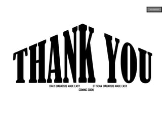 XRAY DIAGNOSIS MADE EASY CT SCAN DIAGNOSIS MADE EASY
COMING SOON
ECG MADE EASY
 