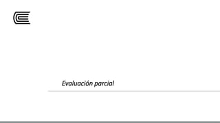 Evaluación parcial
 