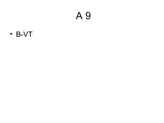 A9
• B-VT

 