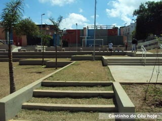 Cantinho do Céu hoje
 