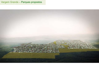 Vargem Grande – Parques propostos
 