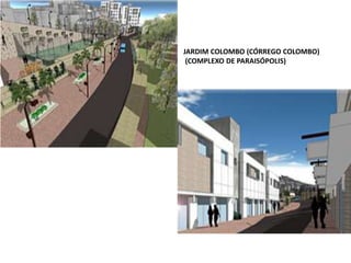 JARDIM COLOMBO (CÓRREGO COLOMBO)
(COMPLEXO DE PARAISÓPOLIS)
 