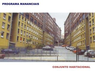 CELSO DOS SANTOSCONJUNTO HABITACIONAL
PROGRAMA MANANCIAIS
 