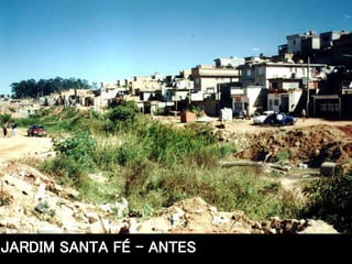 JARDIM SANTA FÉ – ANTES
 