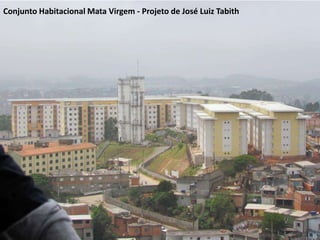 Conjunto Habitacional Mata Virgem - Projeto de José Luiz Tabith
 