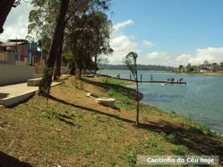 Cantinho do Céu hoje
 